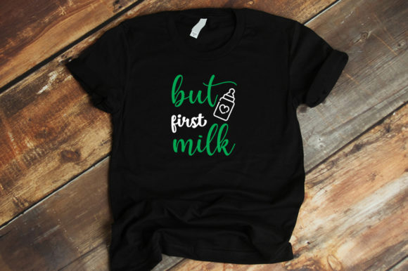 Baby Funny Design but First, Milk Graphics and T-Shirt Designs