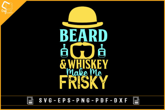 Beard Whiskey Make Me Frisky Funny Svg Graphics and Crafts
