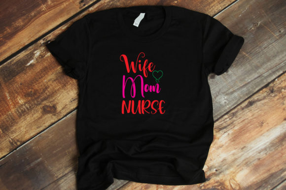 Funny Quotes Wife Mom Nurse Graphics for T-Shirt Designs