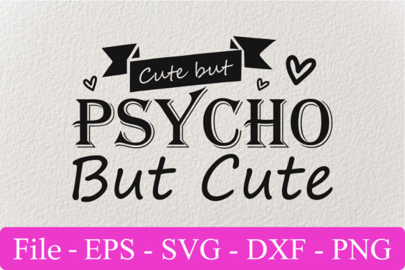 Funny Svg Design, Cute but Psycho but Cu