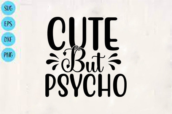 Funny Svg Design, Cute but Psycho for Graphics and Crafts