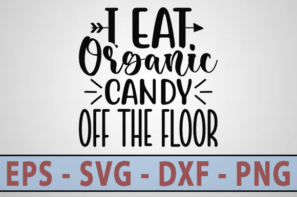 Funny Svg Design, I Eat Organic Candy