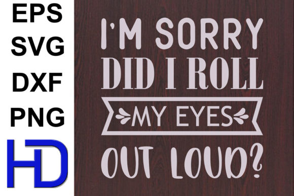 Funny Svg Design, I m Sorry Did I Roll M Graphics and Crafts