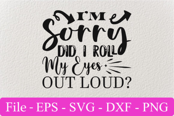 Funny Svg Design, I'm Sorry Did I Roll M Graphics for Crafts