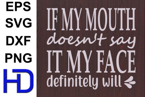 Funny Svg Design, if My Mouth Doesn t Sa Graphics Crafts