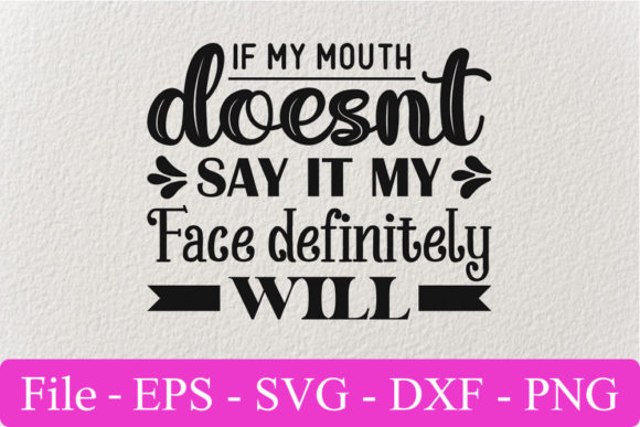 Funny Svg Design, if My Mouth Doesnt Say: A Designer's Review for Crafts and Graphics