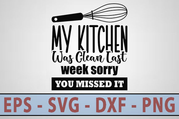 Funny Svg Design, My Kitchen Was Clean
