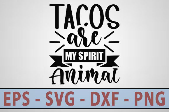 Funny Svg Design, Tacos Are My Spirit Graphics and Crafts