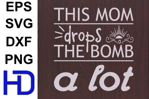 Funny Svg Design, This Mom Drops the Bom Graphics and Crafts