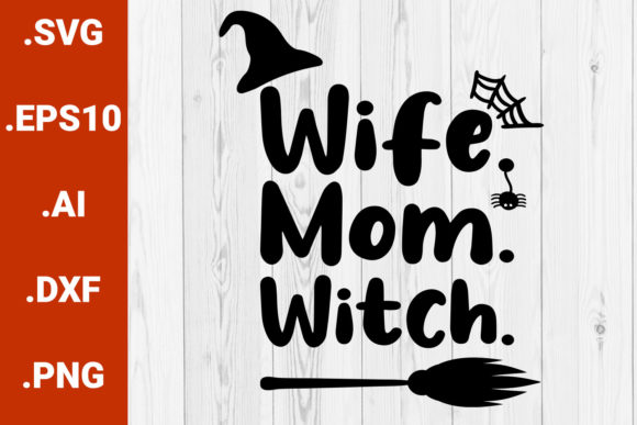 Halloween Wife Mom Witch Funny SVG Graphics for Crafts