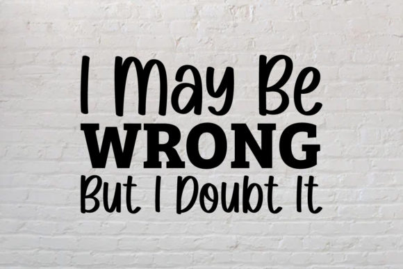I May Be Wrong but I Doubt It, Funny SVG: A Crafts and Graphics Review